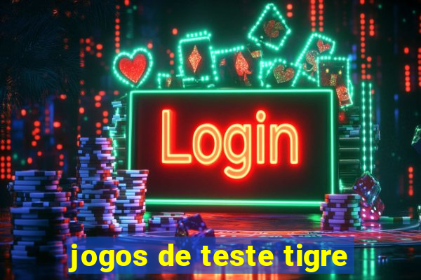 jogos de teste tigre